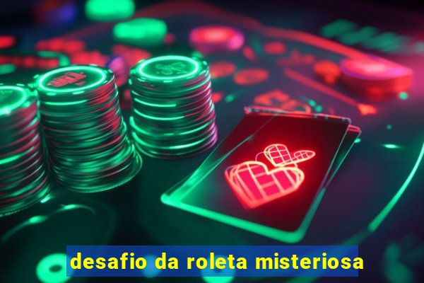 desafio da roleta misteriosa